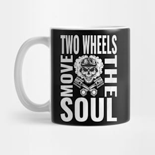 Two Wheels the soul Mug